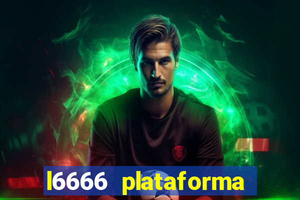 l6666 plataforma paga mesmo